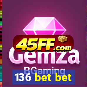 136 bet bet